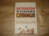 Devorando O Vizinho: Uma História Do Canibalismo - Chocante!